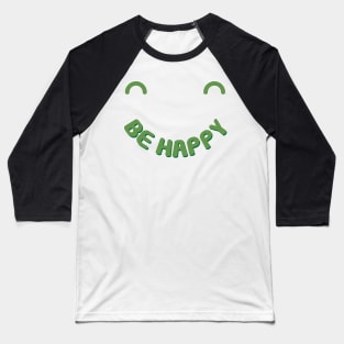 Be happy Baseball T-Shirt